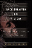 How Race Survived US History: From Settlement and Slavery to the Obama Phenomenon: From the American Revolution to the Present