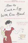 How To Crack An Egg With One Hand: A Pocketbook For The New Mother