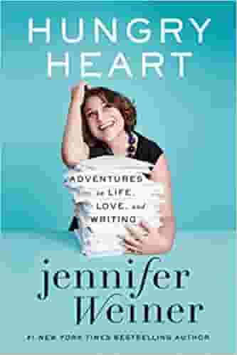 Hungry Heart Adventures in Life Love and Writing