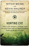 Hunting Che: How A US Special Forces Team Helped Capture the Worlds Most Famous Revolutionary