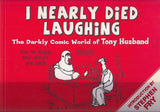 I Nearly Died Laughing The Darkly Comic World of Tony Husband by Tony Husband Art and Artists Book