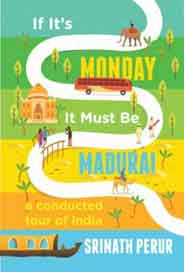 If its Monday it Must be Madurai: A Conducted Tour of India