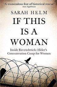 If This Is A Woman Inside Ravensbruck Hitlers Concentration Camp for Women
