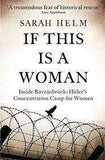 If This Is A Woman Inside Ravensbruck Hitlers Concentration Camp for Women