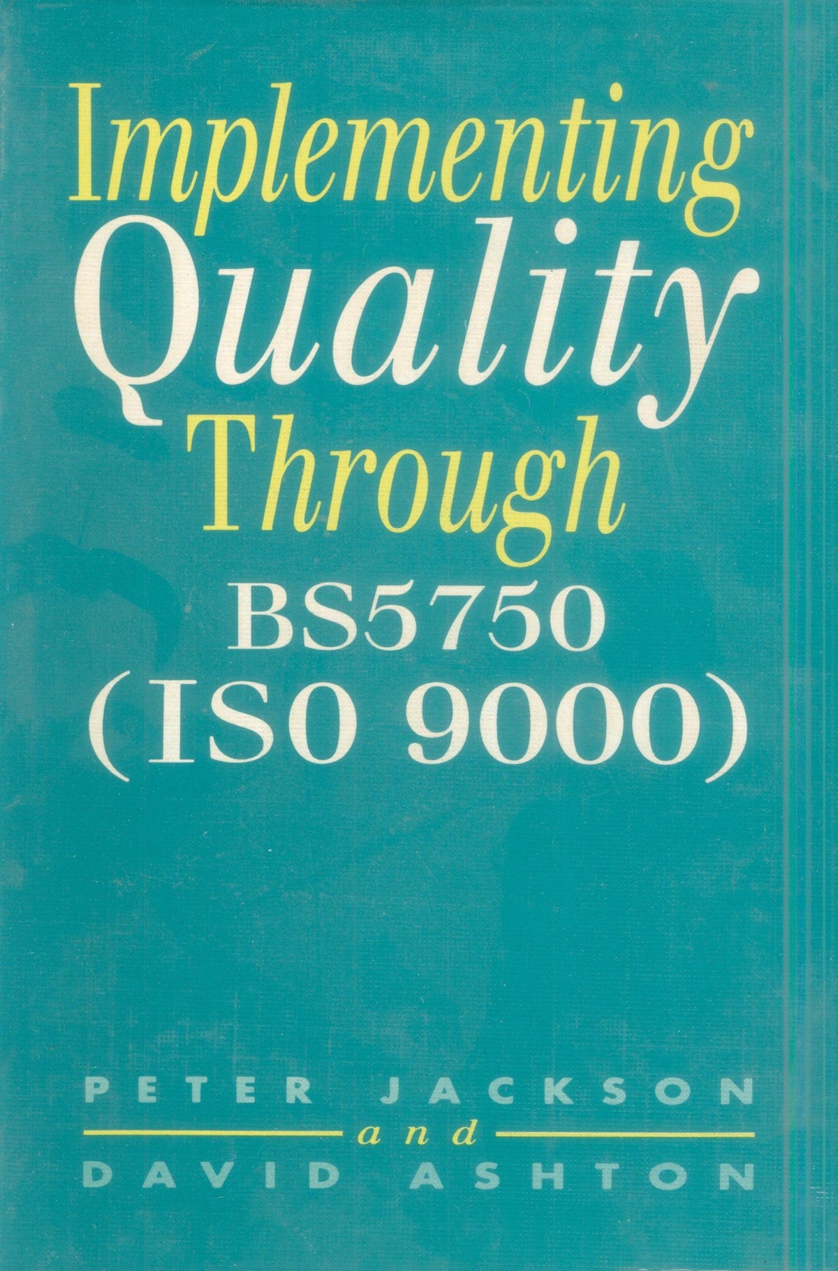 Implementing Quality Through Bs5750 (iso 9000)
