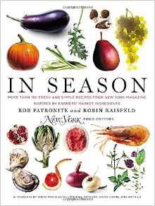 In Season : More Than 150 Fresh and Simple Recipes from New York Magazine Inspired by Farmers Market Ingredients
