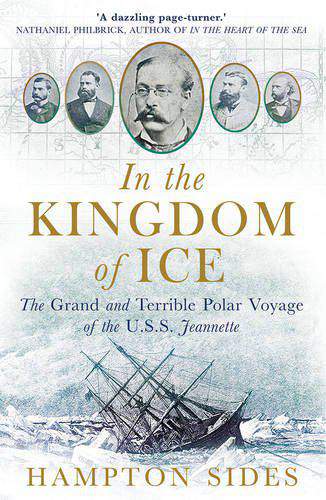 In the Kingdom of Ice The Grand and Terrible Polar Voyage of the USS Jeannette