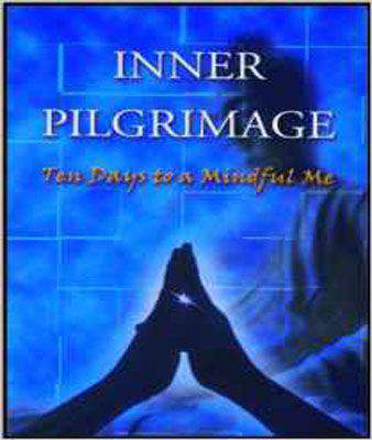 Inner Pilgrimage: Ten Days to a Mindful Me