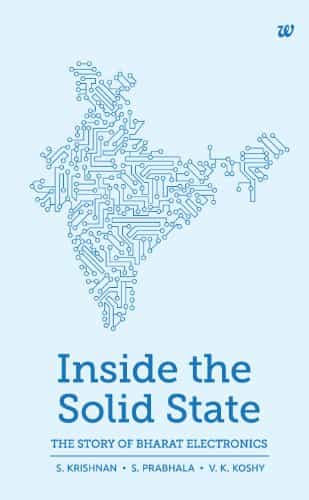 INSIDE THE SOLID STATETHE STORY OF BHARAT ELECTRONICS