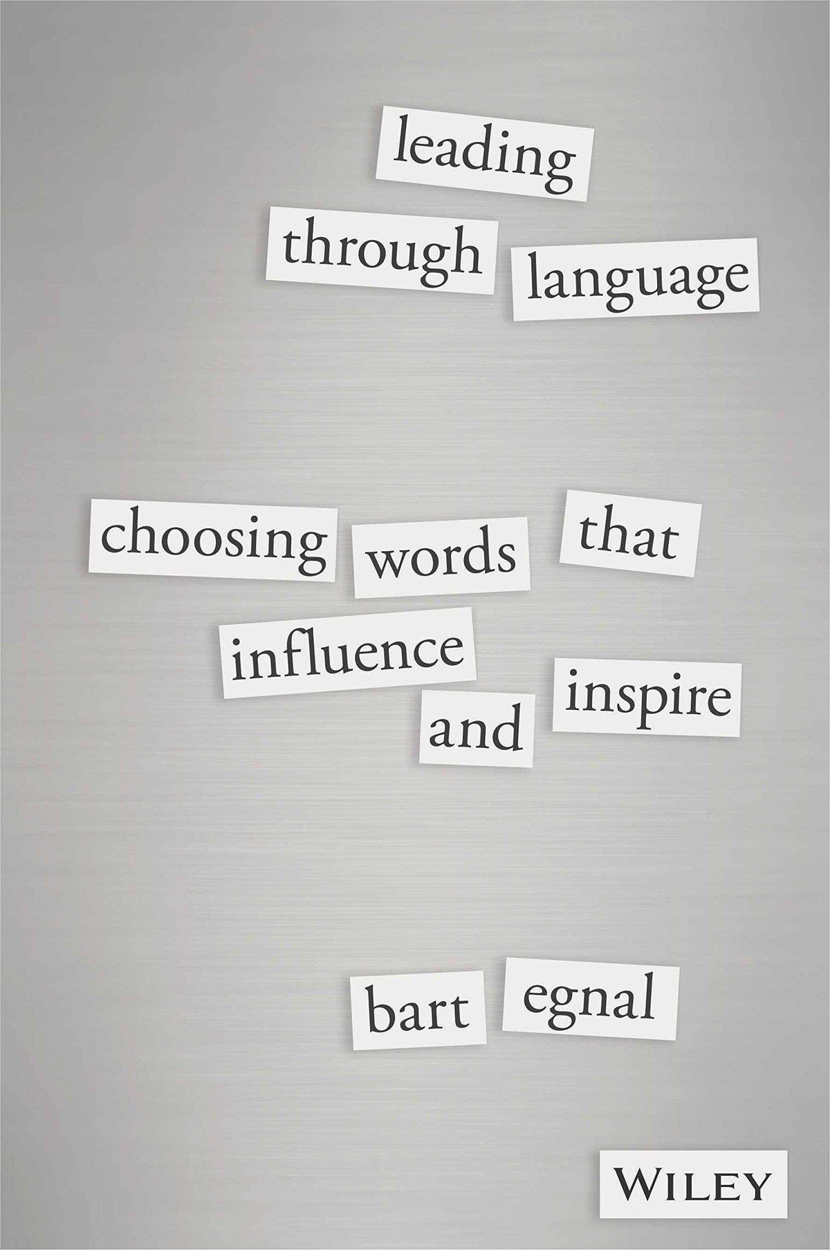 Leading Through Language: Choosing Words That Influence and Inspire