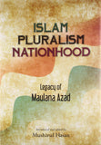 Legacy of Maulana Azad: Islam Pluralism Nationhood