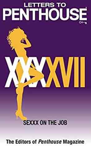 Letters to Pent house XXXXVII  Sexxx on the Job -