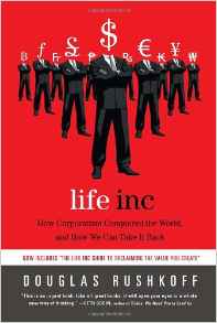 Life Inc How Corporatism Conquered the Worldand How We Can Take It Back