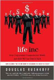 Life Inc How Corporatism Conquered the Worldand How We Can Take It Back