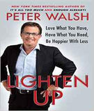 Lighten Up: Love What You Have, Have What You Need, be Happier with Less