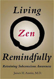 Living Zen Remindfully Retraining Subconscious Awareness