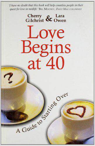 Love Begins at 40 : A Guide to Starting