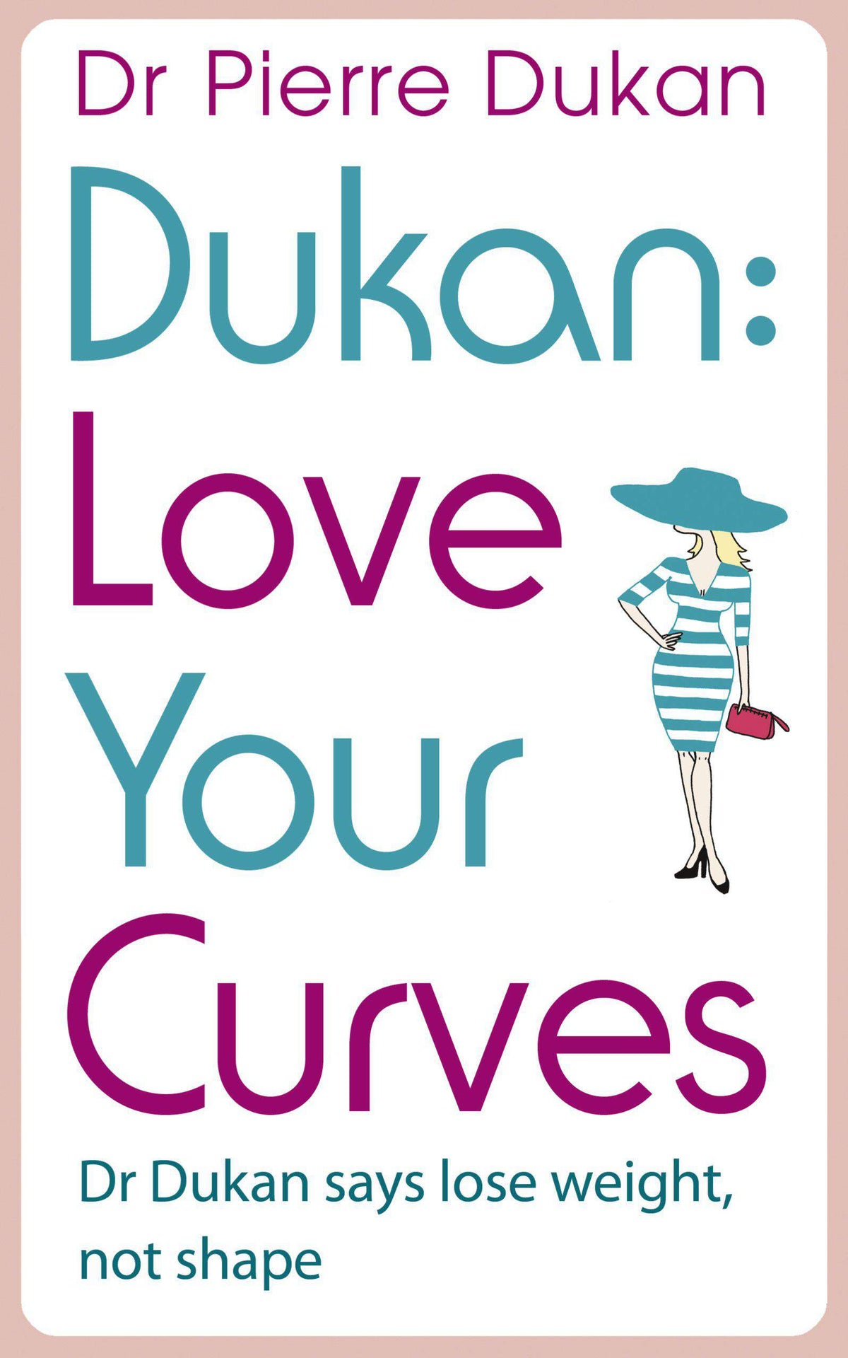 Love Your Curves Dr Dukan Says Lose Weight Not Shape Dukan Diet