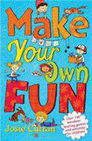 Make Your Own Fun Over 140 Boredom Busting Games and Activities for Children