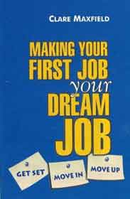 Making Your First Job Your Dream Job: Get Set Move In Move Up