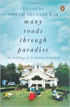 Many Roads to Paradise : An Anthology of Sri Lankan Literature -