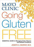 Mayo Clinic Going Gluten Free Essential Guide to Managing Celiac Disease and Related Conditions
