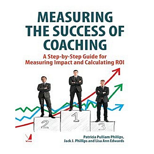 Measuring the Succeof Coaching A Step by Step Guide for Measuring Impact and Calculating