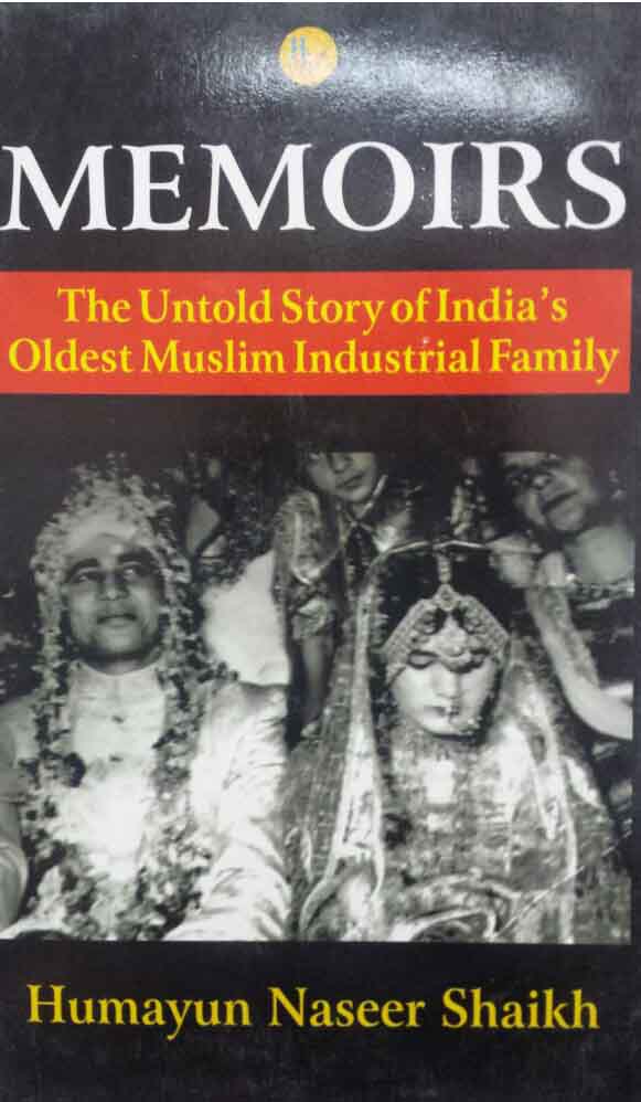 Memoirs The untold Story of Oldest Muslim Industrial Family
