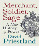 Merchant, Soldier, Sage: A New History of Power