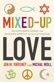 Mixed Up Love Relationships Family and Religious Identity in the 21st Century