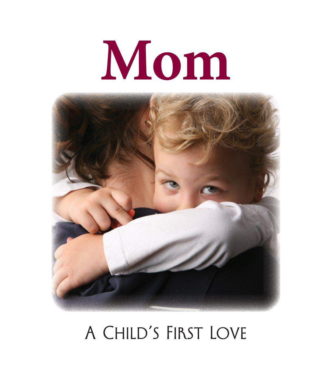 Mom A Childs First Love