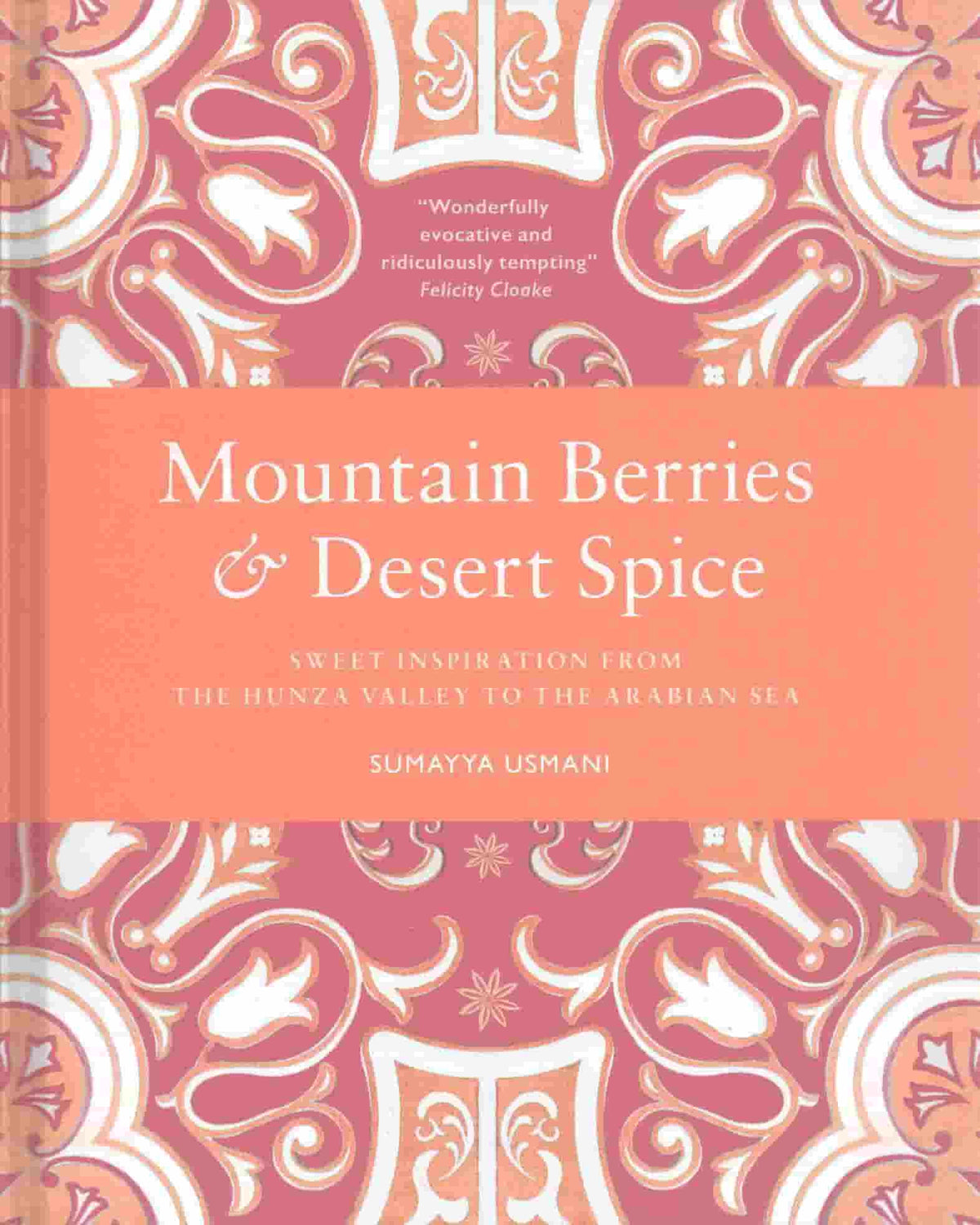 Mountain Berries and Desert Spice: Sweet Inspiration From the Hunza Valley to the Arabian Sea