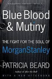 Blue Blood and Mutiny: The Fight for the Soul of Morgan Stanley
