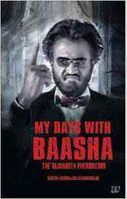 My Days with Baasha The Rajnikant Phenomenon