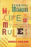 My Life My Rules Stories of 18 Unconventional Careers