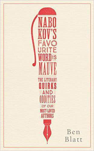 Nabokov's Favourite Word Is Mauve: The literary quirks and oddities of our most-loved authors
