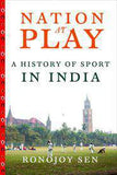 Nation at Play: A History of Sport in India