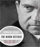Nixon Defense, The : What He Knew and When He Knew It