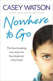 Nowhere to GoThe heartbreaking true story of a boy desperate to be loved
