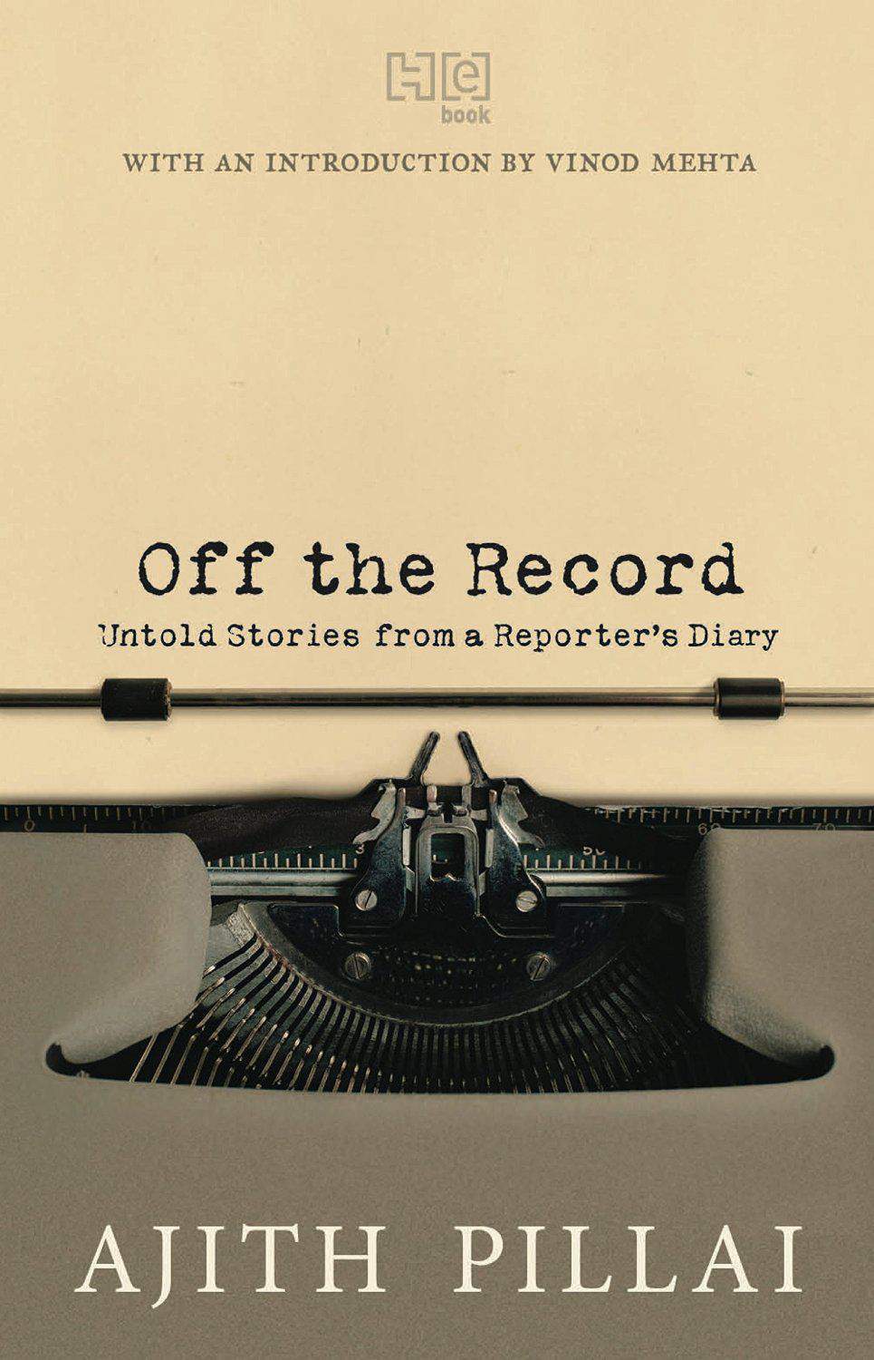 Off the Record Untold Stories from a Reporters Diary