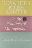 Rosabeth Moss Kanter on the Frontiers of Management (Harvard Business Review Book)