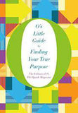 Os Little Guide to Finding Your True Purpose Os Little Books/Guides