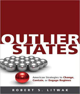Outlier States: American Strategies to Change, Contain, or Engage Regimes