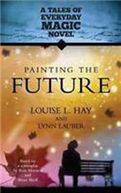 Painting The Future: A Tales of Everyday Magic Novel