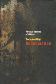 Personal Histories of Choices Documenting Renunciation