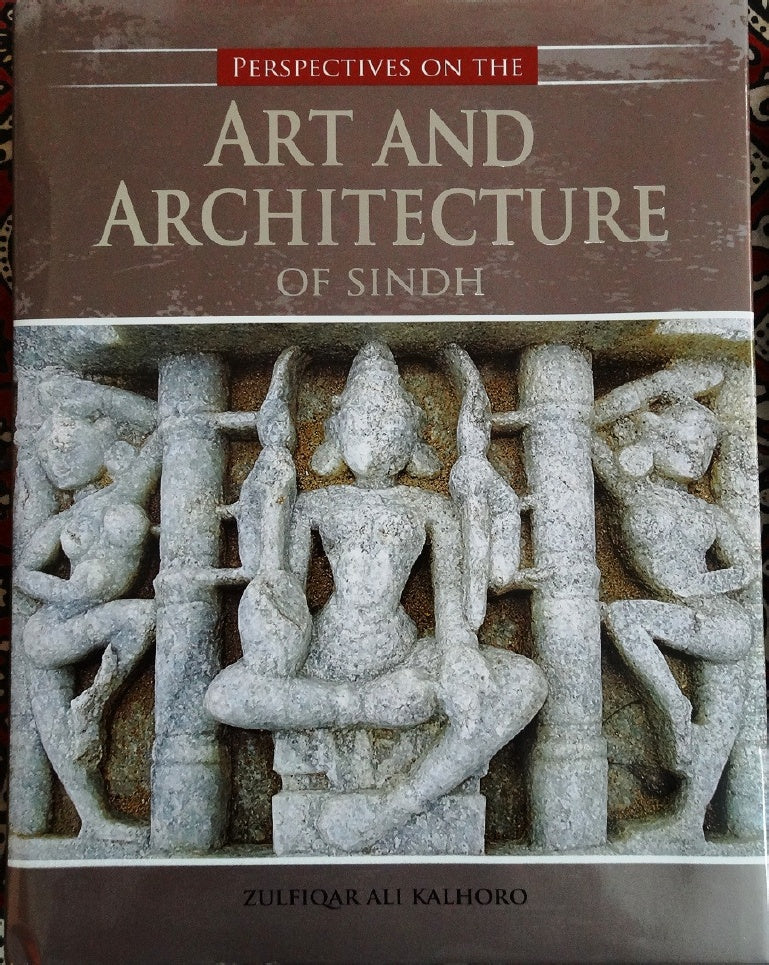 Perspectives On The Art And Architecture Of Sindh -