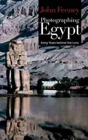 Photographing Egypt: Forty Years Behind the Lens