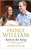 Prince William: Born to be King: An Intimate Portrait