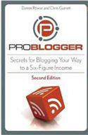 Problogger Secrets For Blogging Your Way To A Six Figure Income