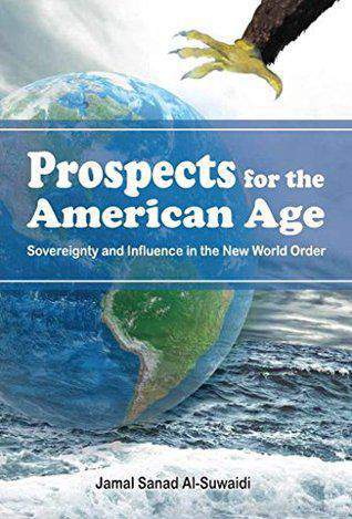 Prospects for the American Age  Sovereignty And Influencein The New World Order